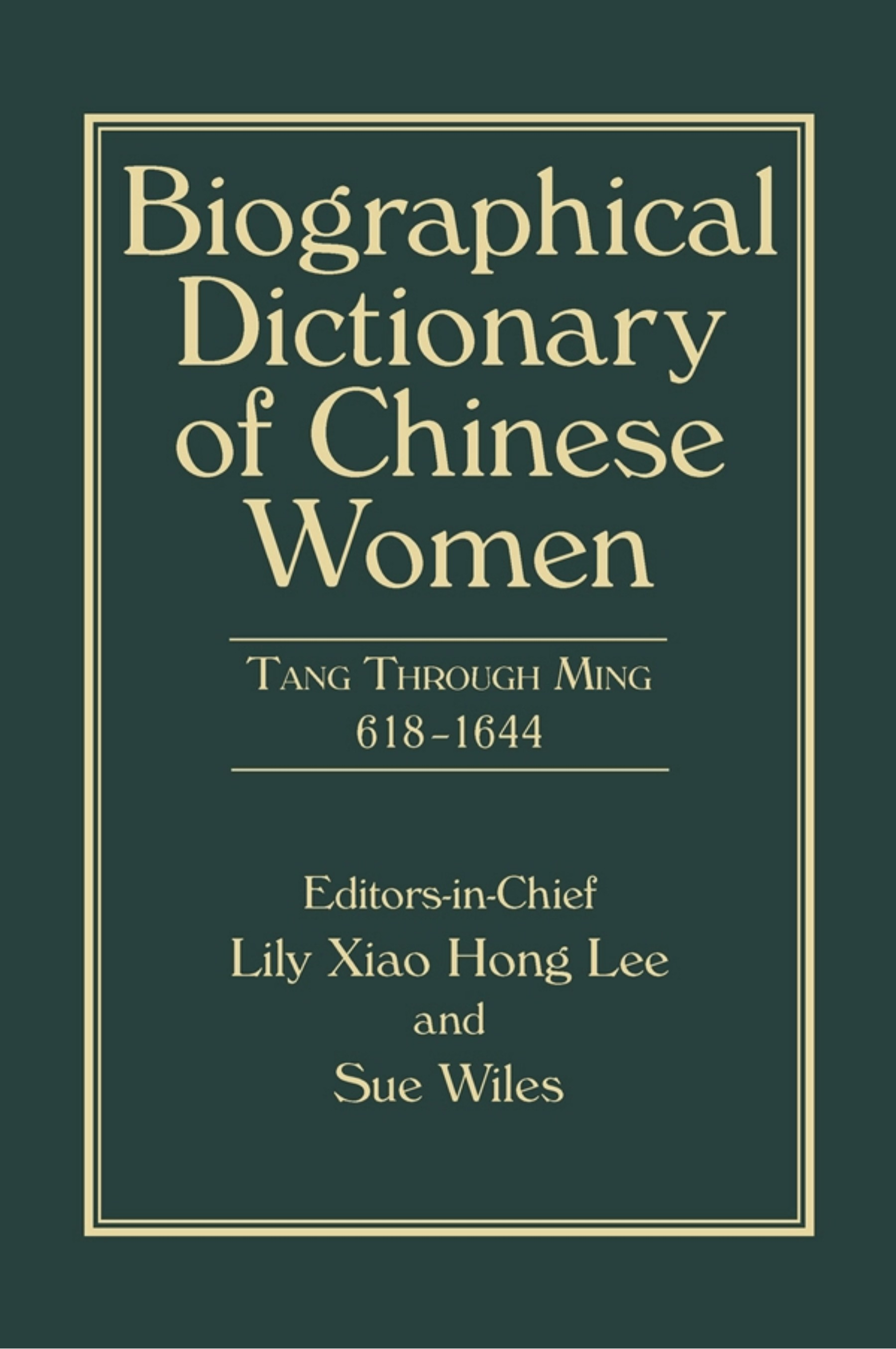 Biographical Dictionary of Chinese Women, Volume II: Tang Through Ming 618 - 1644
