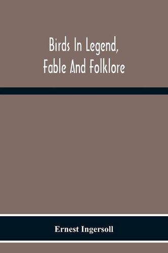 Birds in Legend, Fable and Folklore