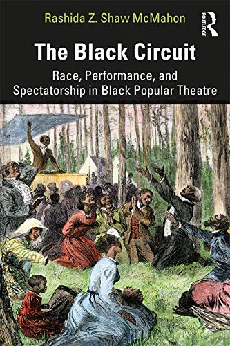 The Black Circuit: Race, Performance, and Spectatorship in Black Popular Theatre