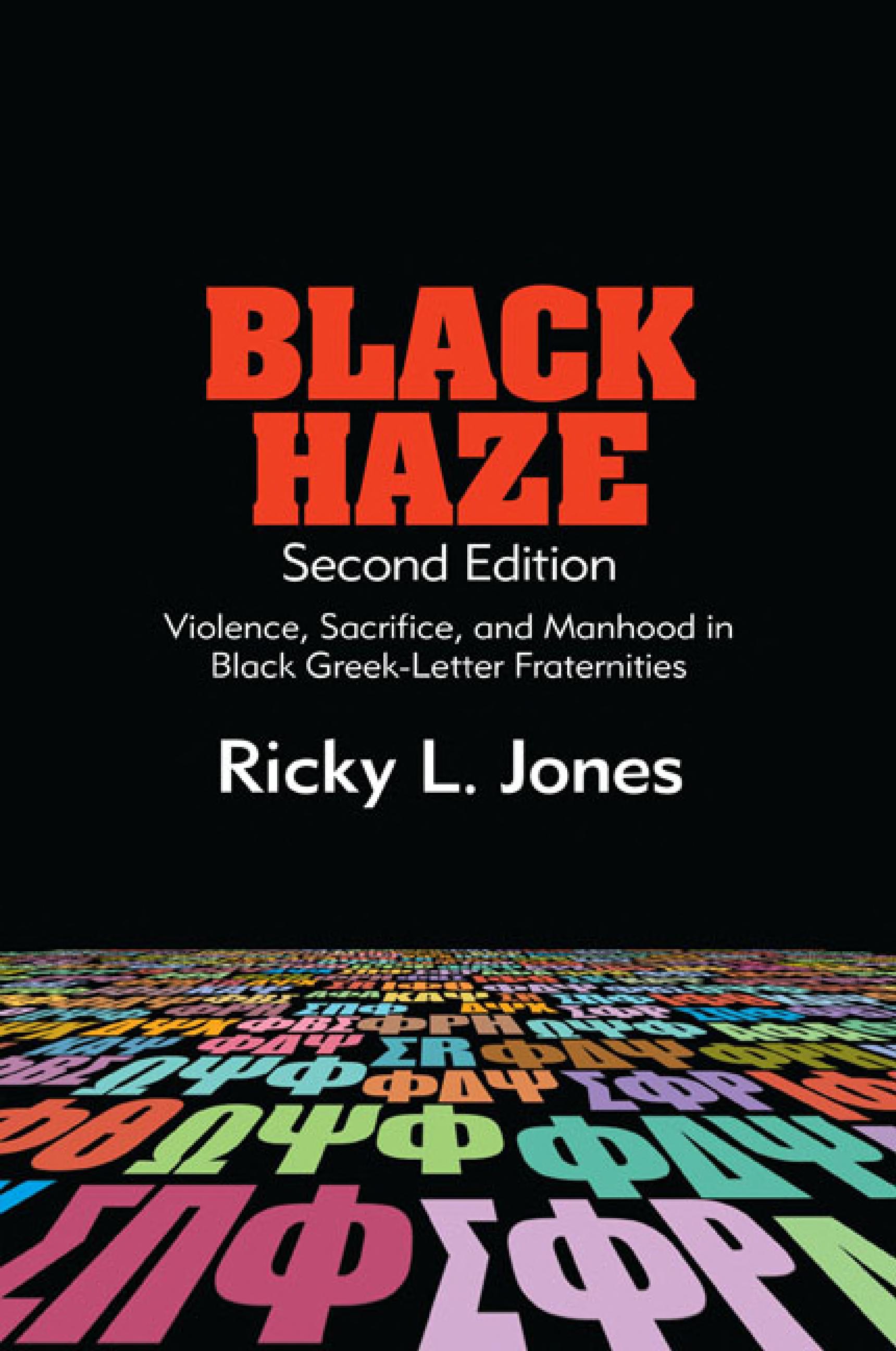 Black Haze: Violence, Sacrifice, and Manhood in Black Greek-Letter Fraternities
