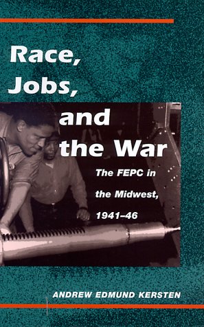 Race, Jobs, and the War: The FEPC in the Midwest, 1941-46
