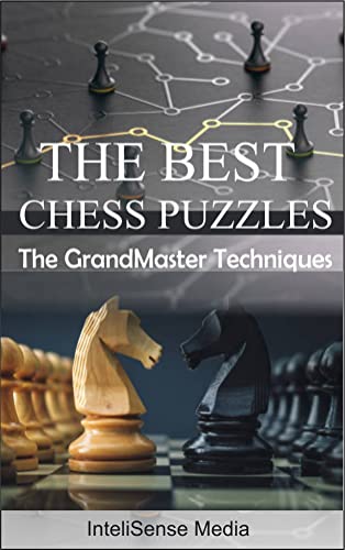 The Best Chess Puzzles: The Grand Masters Techniques