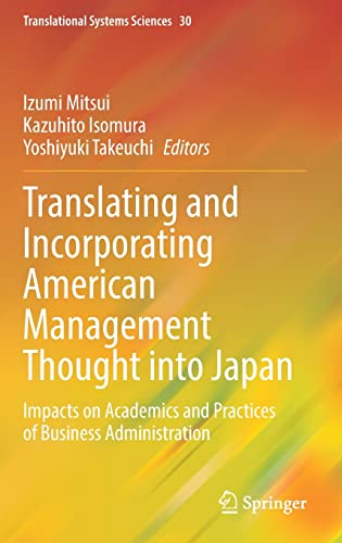 Translating and Incorporating American Management Thought into Japan: Impacts on Academics and Practices of Business Administration