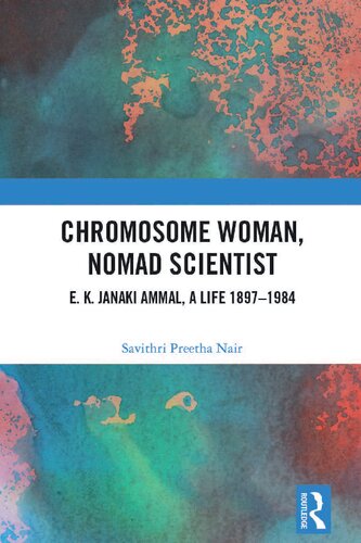 Chromosome Woman, Nomad Scientist: E. K. Janaki Ammal, A Life 1897–1984
