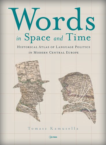 Words in Space and Time_ A Historical Atlas of Language Politics in Modern Central Europe