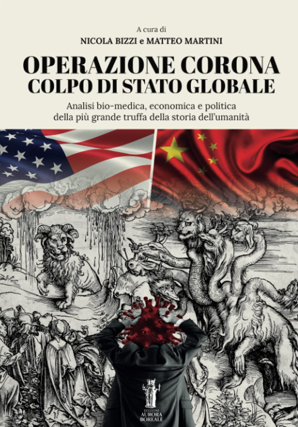 Operazione Corona. Colpo di stato globale: analisi bio-medica, economica e politica della più grande truffa della storia dell’umanità