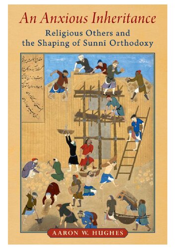 An Anxious Inheritance: Religious Others and the Shaping of Sunni Orthodoxy