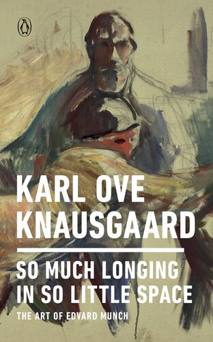 So Much Longing in So Little Space - The Art of Edvard Munch