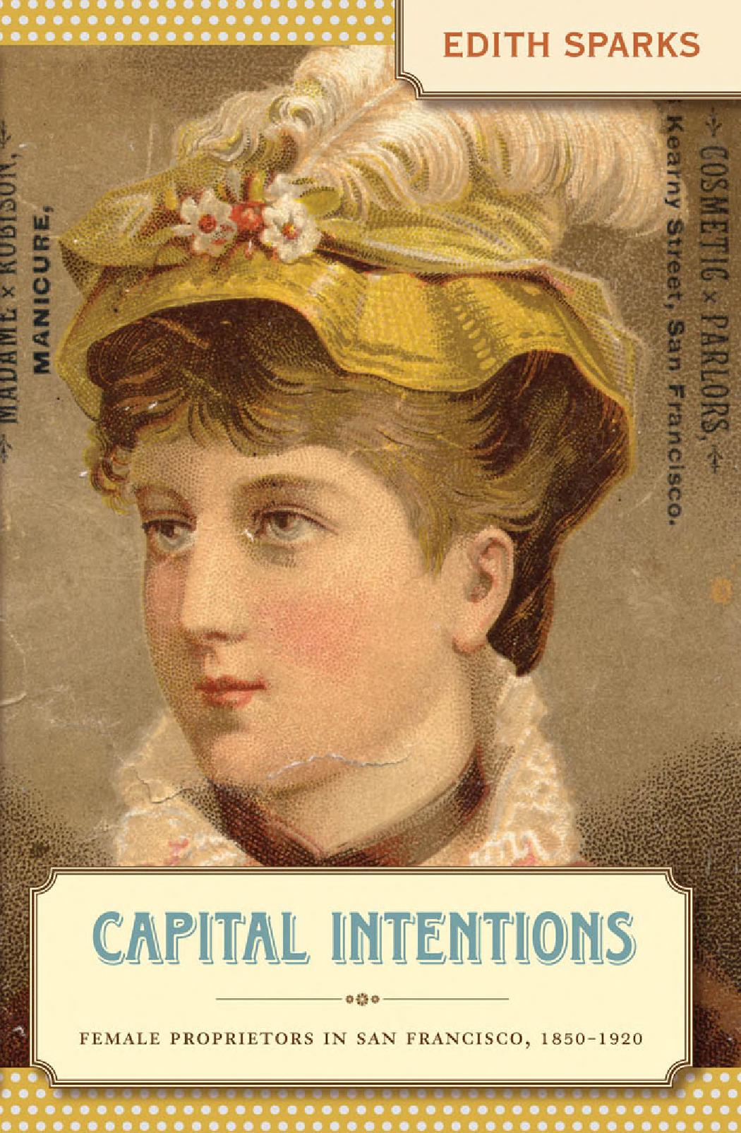 Capital Intentions: Female Proprietors in San Francisco, 1850-1920