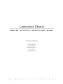 Expressionist Utopias: Paradise, Metropolis, Architectural Fantasy