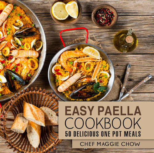 Easy Paella Cookbook: 50 Delicious One-Pot Meals