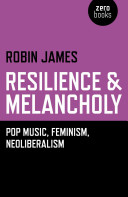 Resilience & Melancholy: Pop Music, Feminism, Neoliberalism