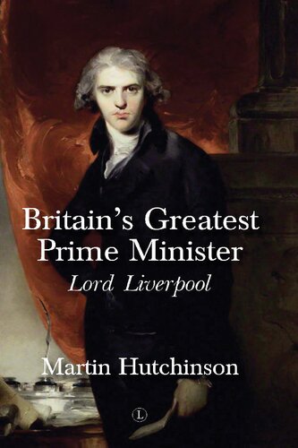 Britain's Greatest Prime Minister: Lord Liverpool