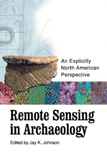 Remote Sensing in Archaeology: An Explicitly North American Perspective
