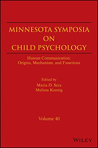 The Minnesota Symposia on Child Psychology, Volume 40: Human Communication: Origins, Mechanism, and Functions