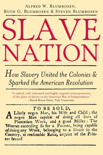 Slave Nation: How Slavery United the Colonies and Sparked the American Revolution