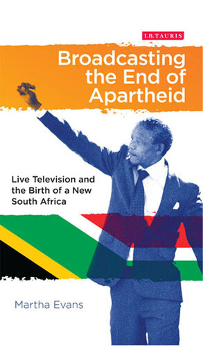 Broadcasting the End of Apartheid