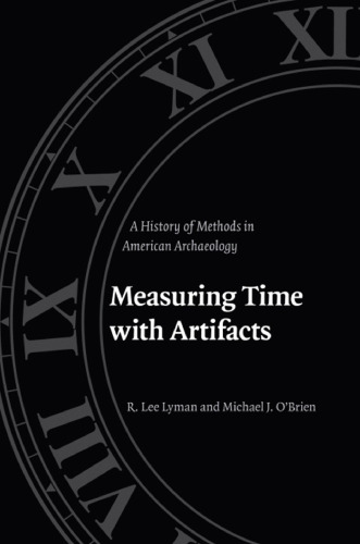Measuring Time with Artifacts: A History of Methods in American Archaeology