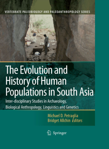 The Evolution and History of Human Populations in South Asia: Inter-disciplinary Studies in Archaeology, Biological Anthropology, Linguistics and Genetics ... Paleobiology and Paleoanthropology)