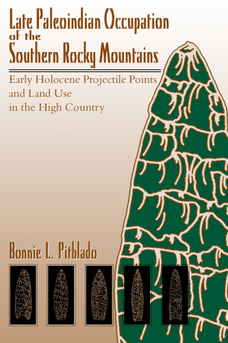 Late Paleoindian Occupation of the Southern Rocky Mountains: Early Holocene Projectile Points and Land Use in the High Country