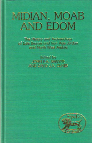 Midian, Moab and Edom: The History and Archaeology of Late Bronze and Iron Age Jordan and North-West Arabia