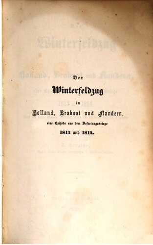 Der Winterfeldzug in Holland, Brabant und Flandern, eine Episode aus dem Befreiungskriege 1813 und 1814