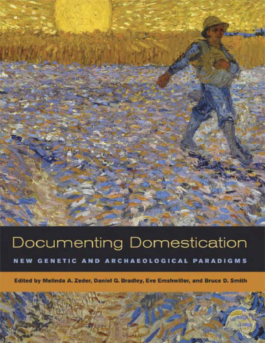 Documenting Domestication: New Genetic and Archaeological Paradigms