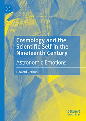 Cosmology and the Scientific Self in the Nineteenth Century: Astronomic Emotions