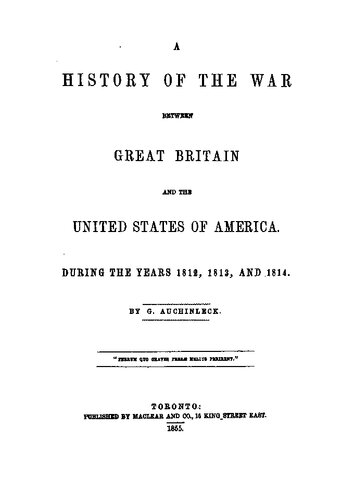 A History of the War between Great Britain and the United States of America during the Years of 1812, 1813 and, 1814