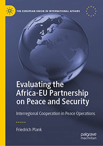 Evaluating the Africa-EU Partnership on Peace and Security: Interregional Cooperation in Peace Operations