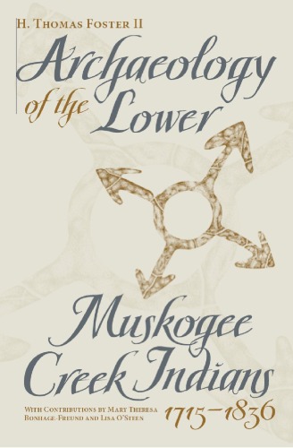 Archaeology of the Lower Muskogee Creek Indians, 1715-1836