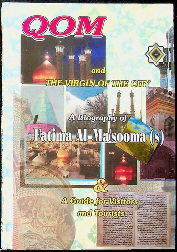 Qum and the Virgin City - A Biography of Fatimah al-Masumah