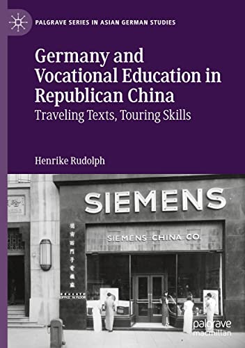 Germany and Vocational Education in Republican China: Traveling Texts, Touring Skills