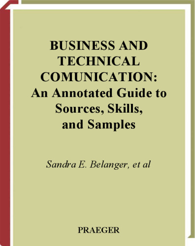 Business and Technical Communication: An Annotated Guide to Sources, Skills, and Samples