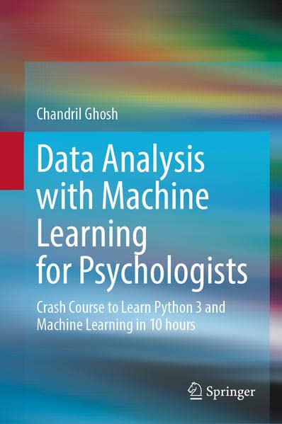 Data Analysis with Machine Learning for Psychologists: Crash Course to Learn Python 3 and Machine Learning in 10 hours