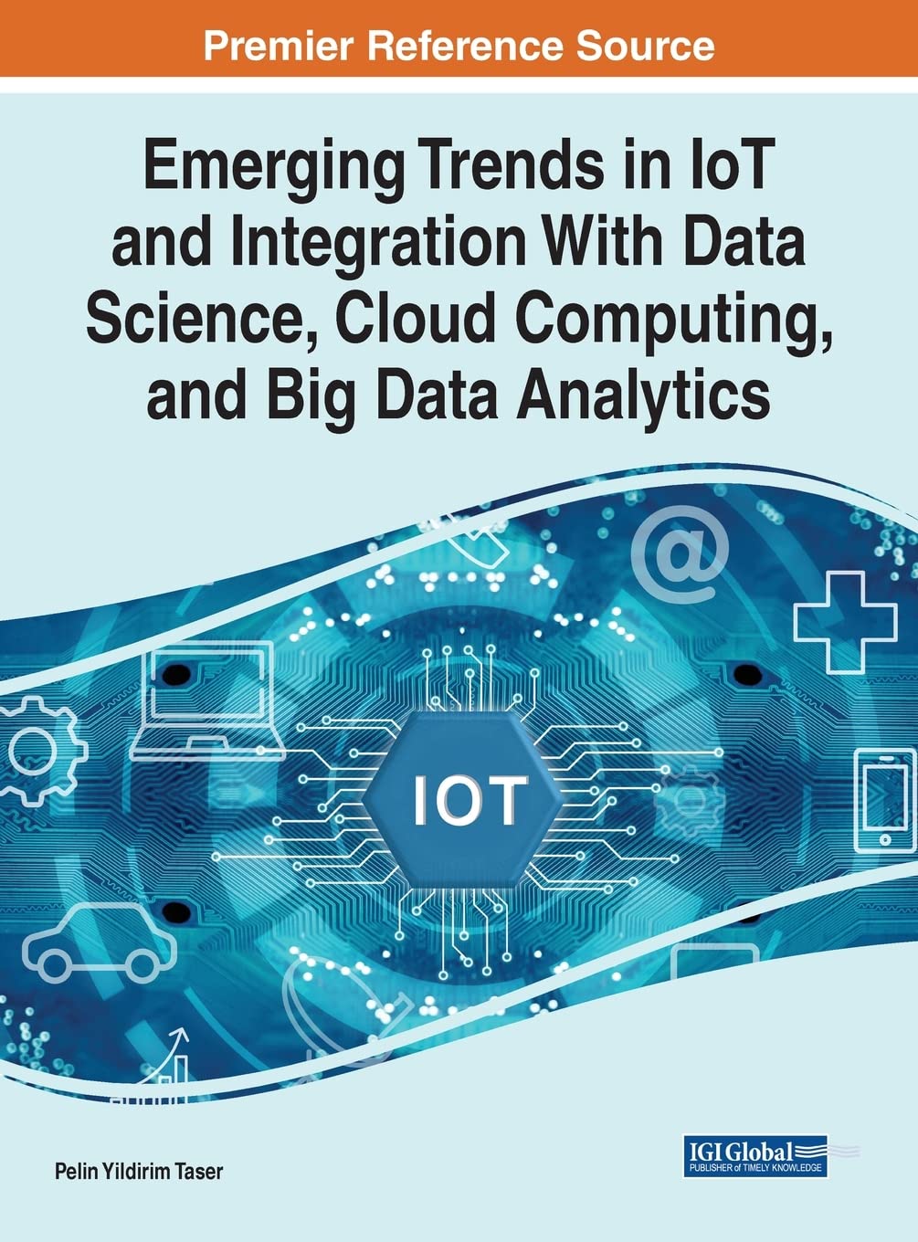Emerging Trends in Iot and Integration With Data Science, Cloud Computing, and Big Data Analytics