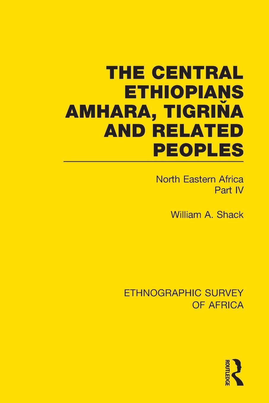 The Central Ethiopians, Amhara, Tigriňa and Related Peoples: North Eastern Africa Part IV