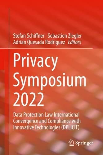 Privacy Symposium 2022: Data Protection Law International Convergence and Compliance with Innovative Technologies (DPLICIT)
