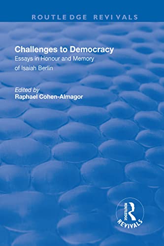 Challenges to Democracy: Essays in Honour and Memory of Isaiah Berlin: Essays in Honour and Memory of Isaiah Berlin