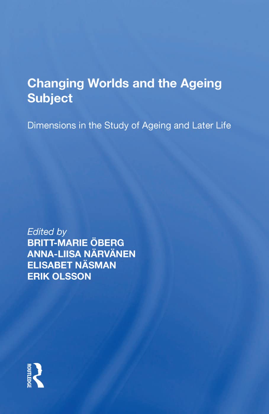 Changing Worlds and the Ageing Subject: Dimensions in the Study of Ageing and Later Life