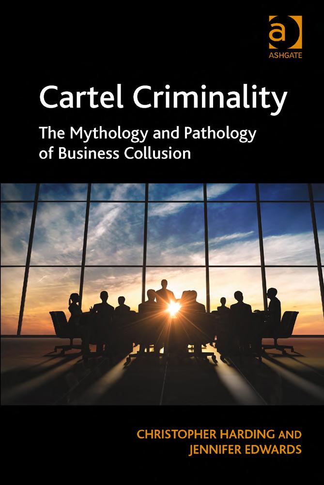 Cartel Criminality: The Mythology and Pathology of Business Collusion