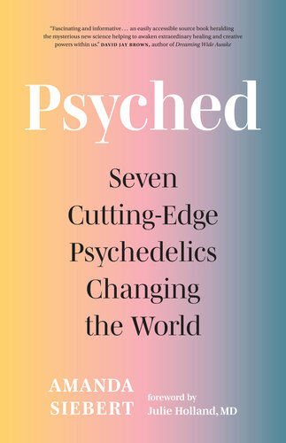 Psyched: Seven Cutting-Edge Psychedelics Changing the World