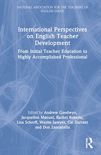 International Perspectives on English Teacher Development: From Initial Teacher Education to Highly Accomplished Professional