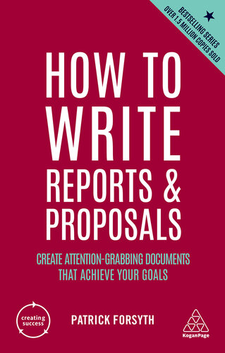 How to Write Reports and Proposals: Create Attention-Grabbing Documents that Achieve Your Goal