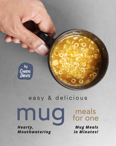 Easy & Delicious Mug Meals for One