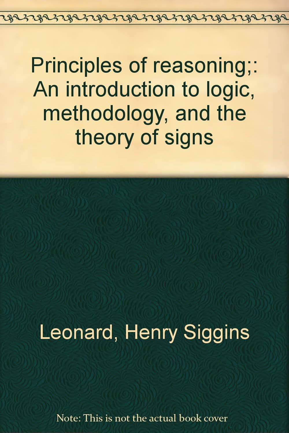 Principles of reasoning;: An introduction to logic, methodology, and the theory of signs