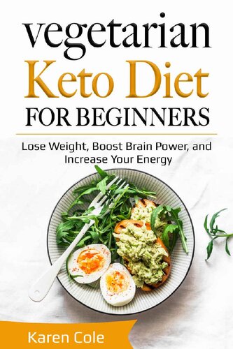 Vegetarian Keto Diet for Beginners: Lose Weight, Boost Brain Power, and Increase Your Energy