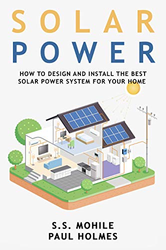 Solar Power for Beginners: How to Design and Install the Best Solar Power System for Your Home (DIY Solar Power)