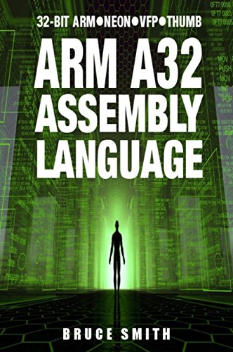 ARM A32 Assembly Language. 32-Bit ARM, Neon, VFP, Thumb.