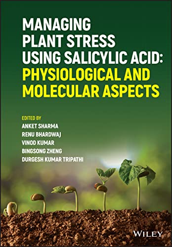 Managing Plant Stress Using Salicylic Acid: Physiological and Molecular Aspects